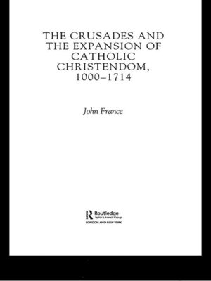 cover image of The Crusades and the Expansion of Catholic Christendom, 1000-1714